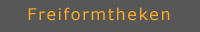 freiformtheken
